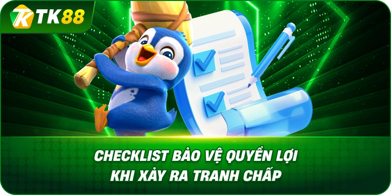 Checklist Bảo Vệ Quyền Lợi Khi Xảy Ra Tranh Chấp