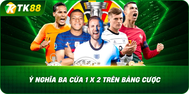Ý Nghĩa Ba Cửa 1 X 2 Trên Bảng Cược