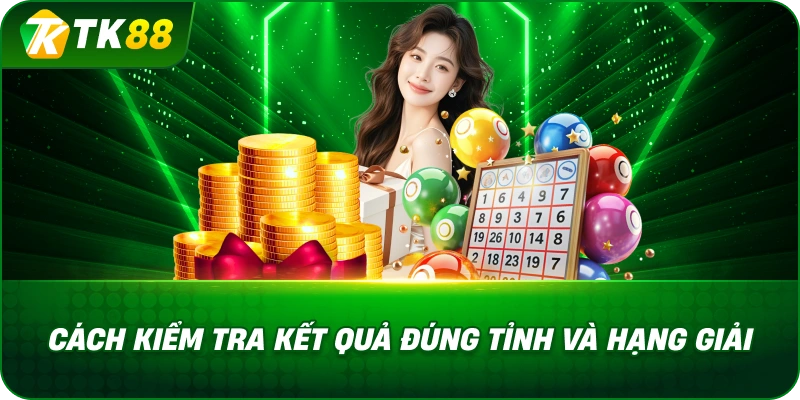 Cách Kiểm Tra Kết Quả Đúng Tỉnh Và Hạng Giải