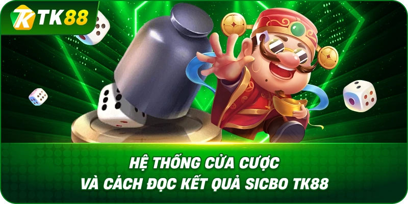 Hệ Thống Cửa Cược Và Cách Đọc Kết Quả Sic Bo TK88